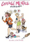 Charge mentale, sauve qui peut ! - Théâtre à l'Ouest Caen