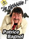 Patrice Bagnol dans je rigooole! - Théâtre des 3 Acts