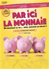 Par ici la monnaie - Le Zygo Comédie