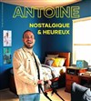 Antoine dans Nostalgique et heureux - Théâtre de l'Echange