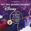 Les plus grandes musiques de Disney - Palais de l'Europe