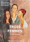 Trois femmes - Le petit Theatre de Valbonne