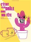 C'était plus drôle dans ma tête - Théâtre Le Petit Manoir