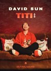 David Sun dans Titi - Théâtre à l'Ouest