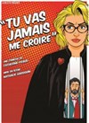 Tu vas jamais me croire - Théâtre à l'Ouest Auray