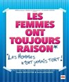 Les femmes ont toujours raison, les hommes n'ont jamais tort - Théâtre Les Etoiles