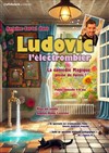 Ludovic l'électrombier - Théâtre Pixel