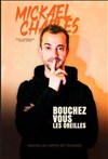 Mickael Charles dans Bouchez-vous les oreilles - Théâtre à l'Ouest