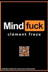 Clément Freze dans Mindfuck - Théâtre à l'Ouest