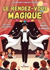 Le rendez-vous magique - Théâtre Ronny Coutteure - La Ferme des Hirondelles