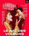 Le bal des voleurs - Le Funambule Montmartre