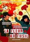 La fleur au fusil - Théâtre Roger Lafaille
