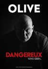 Olive dans Dangereux, mais serein... - Le Pont de Singe