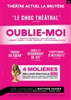 Oublie-moi - Théâtre la Bruyère