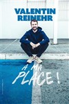 Valentin Reinehr dans À ma place ! - Comédie des Volcans