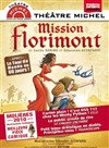 Mission Florimont - Théâtre Michel