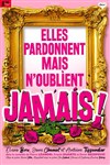 Elles pardonnent mais n'oublient jamais ! - Le Trianon