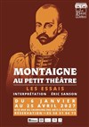 Montaigne : Les Essais - Le Petit Théâtre