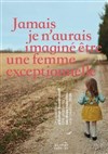 Jamais je n'aurais imaginé être une femme exceptionnelle - Théâtre Le Petit Manoir
