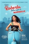 Una Roberta débarque à Marseille - La comédie de Marseille (anciennement Le Quai du Rire)