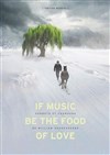 If Music Be the Food of Love - Théâtre de l'Epée de Bois - Cartoucherie