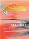 Vous trouvez ça classique ? Fauré, Requiem - La Seine Musicale - Auditorium Patrick Devedjian