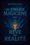 Les jumeaux magiciens dans Rêve ou réalité - L'Archange Théâtre
