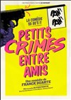 Petits crimes entre amis - Théâtre à l'Ouest