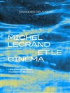 Michel Legrand et le cinéma - La Seine Musicale - Auditorium Patrick Devedjian