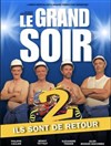 Le grand soir 2 - Théâtre à l'Ouest Caen