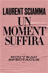 Laurent Sciamma dans Un moment suffira - Théâtre 100 Noms - Hangar à Bananes