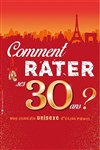 Comment rater ses 30 ans ? - Comédie de Tours