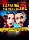 L'affaire est dans le sac - Théâtre de la scène BRG
