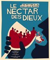 Le Nectar des Dieux - Théâtre Beaux Arts Tabard
