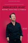 Sébastien Wust dans Maître, vous avez la parole - Théâtre Le Colbert
