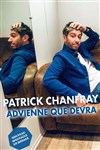 Patrick Chanfray dans Advienne que devra - Comédie des Volcans
