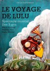 Le Voyage de Lulu - Théâtre des Beaux Arts
