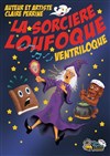 La sorcière loufoque, ventriloque - La Comédie Saint Michel - petite salle 