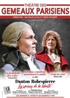 Danton / Robespierre : Les Racines de la Liberté - Théâtre des Gémeaux Parisiens