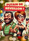 Putain de réveillon ! - Salle Paul Garcin