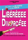 Libérée, divorcée - La Comédie de Nîmes