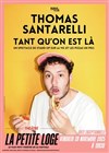 Thomas Santarelli dans Tant qu'on est là - La Petite Loge Théâtre
