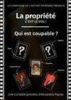 La propriété, c'est le vol ! - Théâtre de l'Echange
