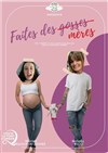 Faites des mères - Le Point Comédie