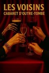 Les Voisins, cabaret des Déterrés du Père Lachaise - Le Truc du Père Lachaise