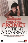 Frédéric Fromet se tient à carreau - Théâtre à l'Ouest Caen