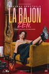 La Bajon dans Zen - Théâtre de la scène BRG