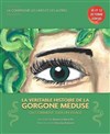 La véritable histoire de la Gorgone Méduse ou comment tuer un visage - Théâtre El Duende