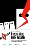 Être le père d'un bâtard - Théâtre Studio d'Alfortville