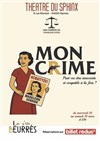 Mon crime - Théâtre du Sphinx